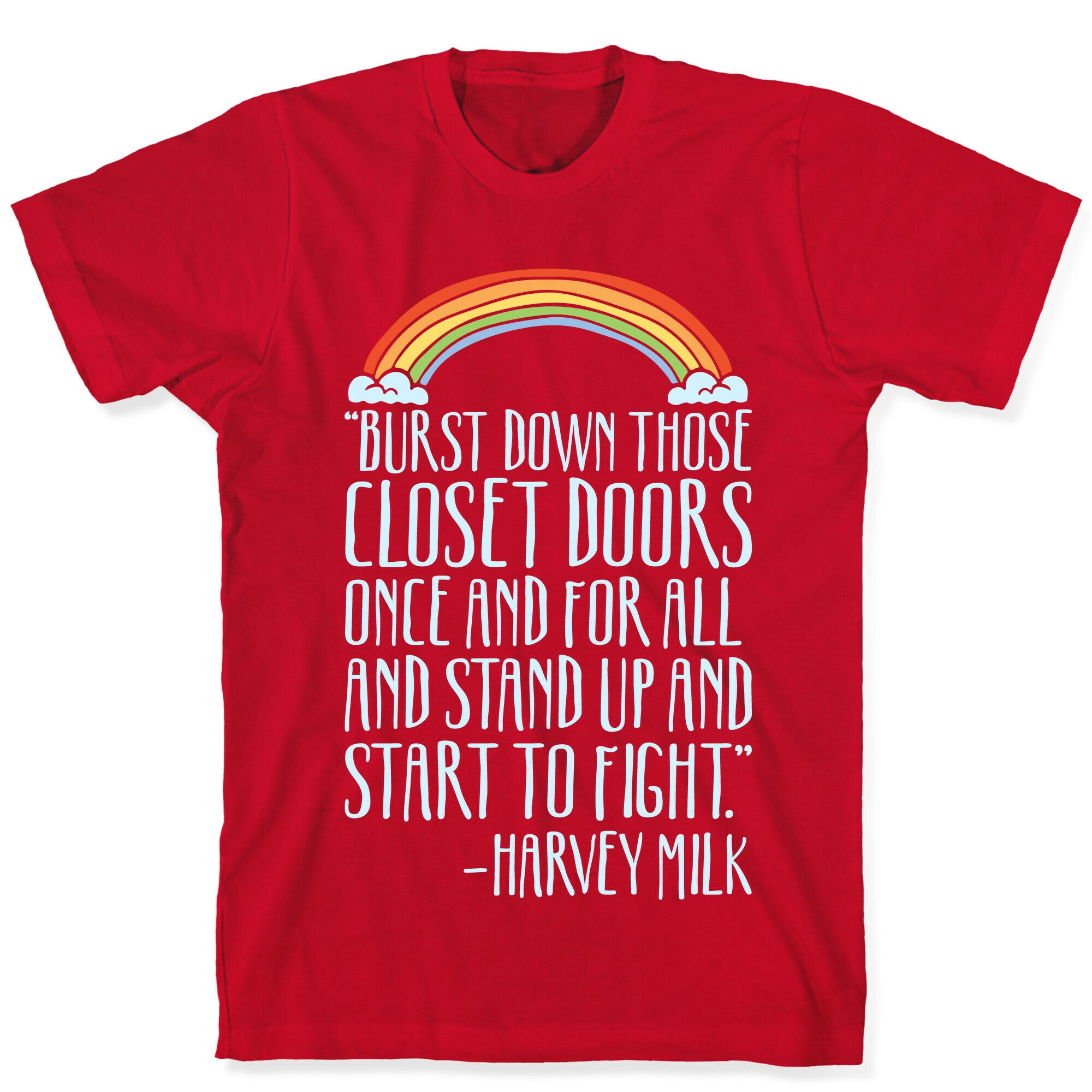 Burst Down Those Closet Doors Harvey Milk Quote White Print T-Shirt